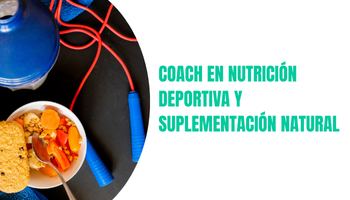 COACH EN NUTRICIÓN DEPORTIVA Y SUPLEMENTACIÓN NATURAL